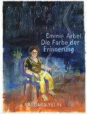 Emmie Arbel: Die Farbe der Erinnerung