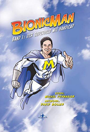 Bionicman - Band 1: Der Superheld mit Handicap
