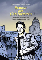 Herbst der Entscheidung - Eine Geschichte aus der Friedlichen Revolution 1989