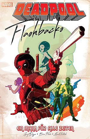 Deadpool: Flashbacks - Ein Mann für alle Zeiten