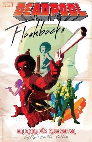 Deadpool: Flashbacks - Ein Mann für alle Zeiten