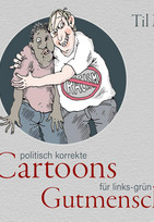 Politisch korrekte Cartoons für links-grün versiffte Gutmenschen