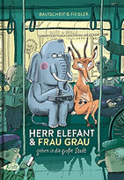 Herr Elefant & Frau Grau gehen in die große Stadt