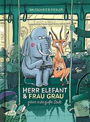 Herr Elefant & Frau Grau gehen in die große Stadt