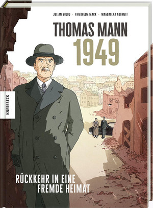Thomas Mann - 1949: Rückkehr in eine fremde Heimat