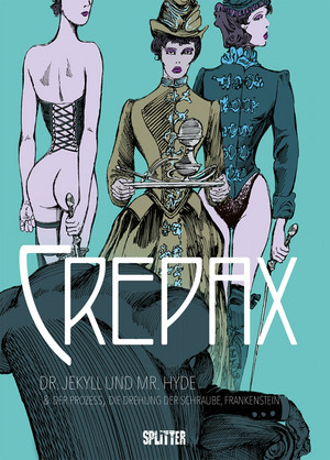 Crepax: Dr. Jekyll und Mr. Hyde & Der Prozess, Die Drehung der Schraube, Frankenstein