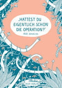 Hattest du eigentlich schon die Operation?