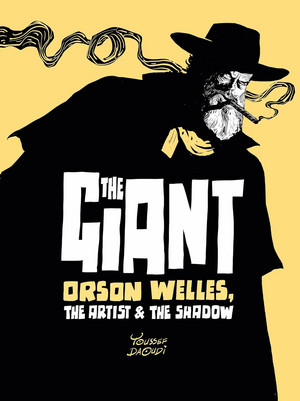 The Giant: Orson Welles, the Artist & the Shadow