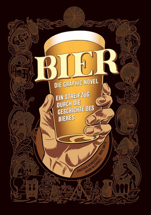Bier - Die Graphic Novel: Ein Streifzug durch die Geschichte des Bieres