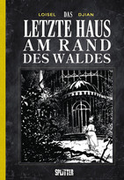 Das letzte Haus am Rand des Waldes (20 Jahre Splitter Verlag - Limitierte Sonderausgabe)