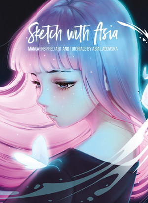 Sketch with Asia: Manga-Inspired Art and Tutorials by Asia Ladowska