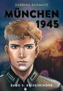 München 1945 - Band 5: Kriegskinder