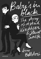Baby's in black: The Story of Astrid Kirchherr & Stuart Sutcliffe