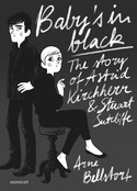 Baby's in black: The Story of Astrid Kirchherr & Stuart Sutcliffe