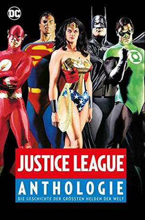 Justice League - Anthologie: Die Geschichte der größten Helden der Welt