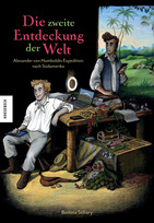 Die zweite Entdeckung der Welt: Alexander von Humboldts Expedition nach Südamerika