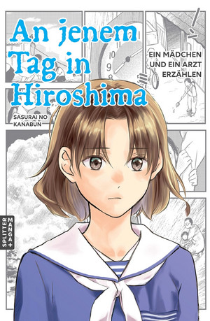 An jenem Tag in Hiroshima: Ein Mädchen und ein Arzt erzählen
