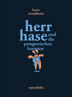 Herr Hase und die patagonischen Karotten (Vorzugsausgabe)
