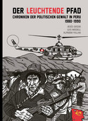 Der leuchtende Pfad: Chroniken der politischen Gewalt in Peru 1980 - 1990