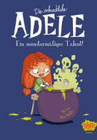 Die schreckliche Adele 06: Ein monstermäßiges Talent!