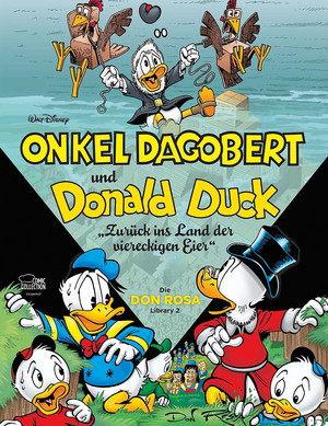 Onkel Dagobert und Donald Duck: Zurück ins Land der viereckigen Eier (Die Don Rosa Library 2)