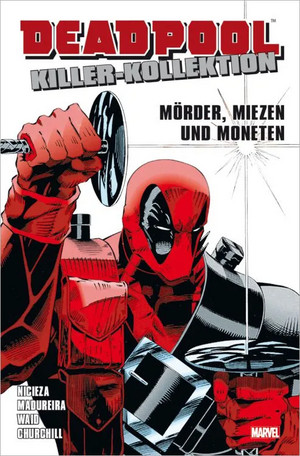 Deadpool - Killer-Kollektion 1: Mörder, Miezen und Moneten