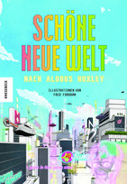 Schöne neue Welt: Nach Aldous Huxley