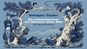 Die Liebesabenteuer des Monsieur Vieux Bois und andere Geschichten