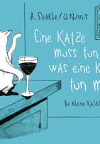 Eine Katze muss tun, was eine Katze tun muss: Die kleine Katzologie