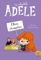 Die schreckliche Adele 08: Eltern abzugeben