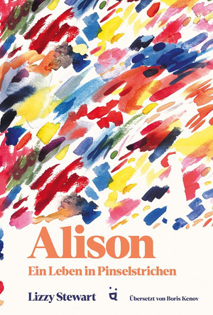Alison - Ein Leben in Pinselstrichen