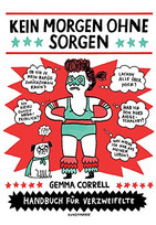 Kein Morgen ohne Sorgen - Handbuch für Verzweifelte