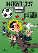 Agent 327 - Bd.02: Ein Ball für Zwei!