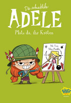 Die schreckliche Adele 05: Platz da, ihr Kröten!