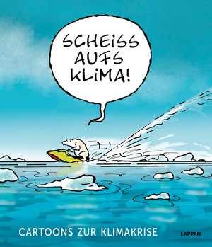 Scheiß aufs Klima! - Cartoons zur Klimakrise