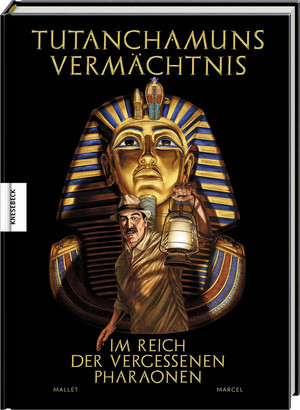 Tutanchamuns Vermächtnis: Im Reich der vergessenen Pharaonen