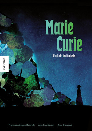 Marie Curie: Ein Licht im Dunkeln