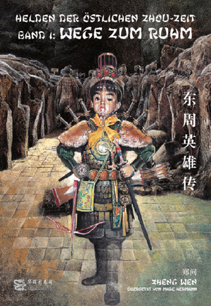 Helden der östlichen Zhou-Zeit - Band 1: Wege zum Ruhm