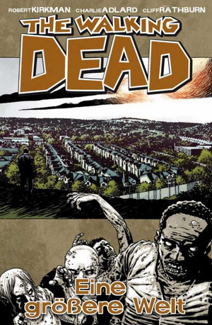 The Walking Dead 16: Eine größere Welt