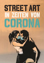 Street Art in Zeiten von Corona - 50 Statements von Graffiti-Künstlern