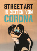 Street Art in Zeiten von Corona - 50 Statements von Graffiti-Künstlern
