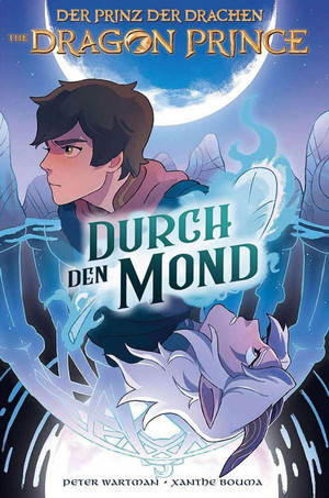 The Dragon Prince - Der Prinz der Drachen 1: Durch den Mond