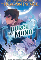 The Dragon Prince - Der Prinz der Drachen 1: Durch den Mond