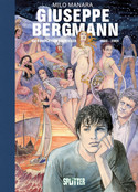 Giuseppe Bergmann - Die kompletten Abenteuer: 1980-2004 (20 Jahre Splitter Verlag - Limitierte Sonderausgabe)