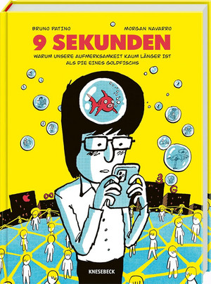 9 Sekunden - Warum unsere Aufmerksamkeit kaum länger ist als die eines Goldfischs