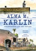 Alma M. Karlin: Weltbürgerin aus der Provinz