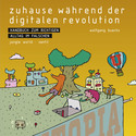 Zuhause während der digitalen Revolution: Handbuch zum richtigen Alltag im falschen