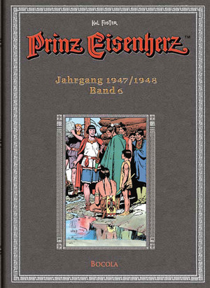 Prinz Eisenherz: Hal Foster-Gesamtausgabe - Band 6: Jahrgang 1947/1948