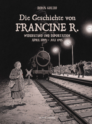 Die Geschichte von Francine R. - Widerstand und Deportation