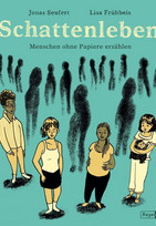 Schattenleben - Menschen ohne Papiere erzählen
